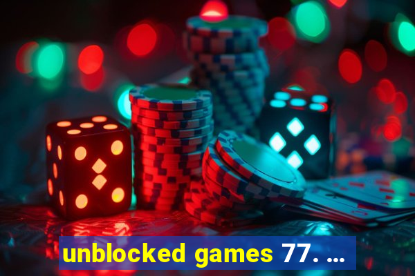 unblocked games 77. ...